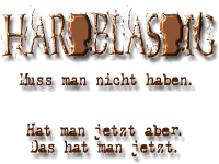 hardblasdig. So ein Schei&szlig;. Reinkomm.